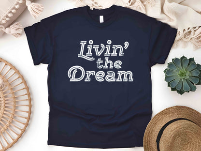 Livin’ the Dream T-Shirt – Positive Vibes & Fun Lifestyle Tee