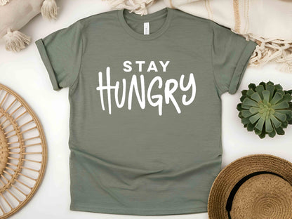 Stay Hungry T-Shirt, Motivational Graphic Tee, Unisex Hustle Shirt, Entrepreneur Mindset Tee, Fitness Gym Inspiration Gift