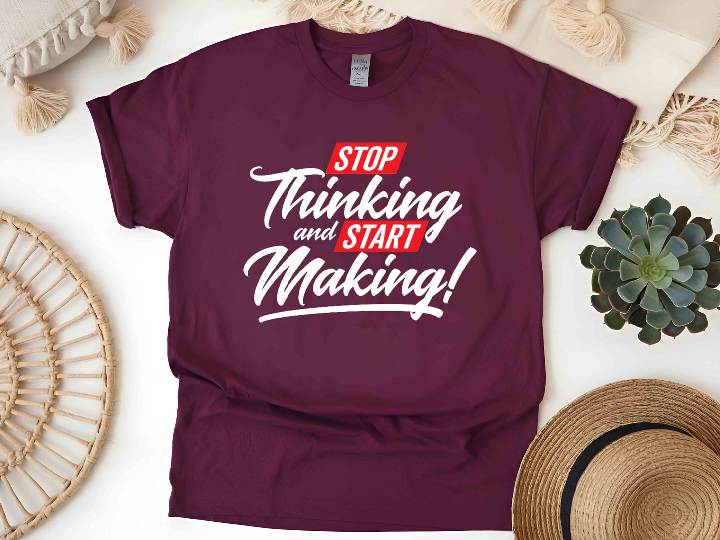 Stop Thinking Start Making T-Shirt, Motivational Creator Tee, Unisex Hustle Shirt, Entrepreneur Mindset Gift, DIY Maker Graphic Tee