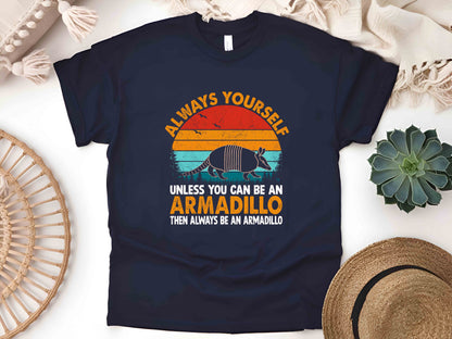 Vintage Armadillo T-Shirt, Retro Animal Lover Tee, "Always Be Yourself Unless You Can Be an Armadillo" Unisex Graphic Shirt, Funny Wildlife Gift