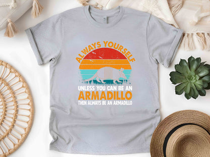 Vintage Armadillo T-Shirt, Retro Animal Lover Tee, "Always Be Yourself Unless You Can Be an Armadillo" Unisex Graphic Shirt, Funny Wildlife Gift