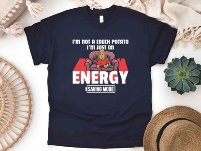 I'm Not a Couch Potato, I'm in Energy Saving Mode T-Shirt – Funny Humor Tee, Perfect Gift for Relaxation Enthusiasts