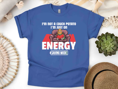 I'm Not a Couch Potato, I'm in Energy Saving Mode T-Shirt – Funny Humor Tee, Perfect Gift for Relaxation Enthusiasts