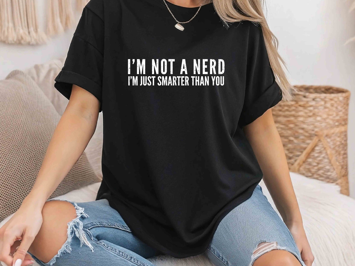 I'm Not a Nerd I'm Just Smarter Than You T-Shirt – Funny Geek Tee, Perfect Nerd Gift, Humorous School Shirt for Him and Her