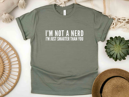 I'm Not a Nerd I'm Just Smarter Than You T-Shirt – Funny Geek Tee, Perfect Nerd Gift, Humorous School Shirt for Him and Her