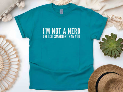 I'm Not a Nerd I'm Just Smarter Than You T-Shirt – Funny Geek Tee, Perfect Nerd Gift, Humorous School Shirt for Him and Her