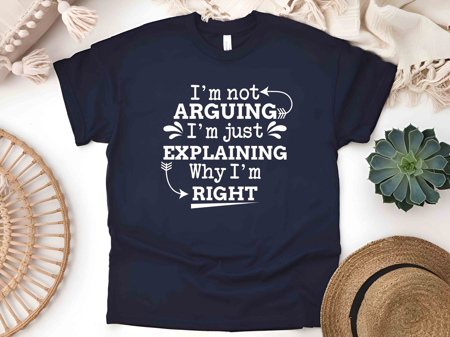 I'm Not Arguing I'm Just Explaining Why I'm Right Funny T-Shirt Sarcastic Humor Tee Unisex Gift for Family and Friends