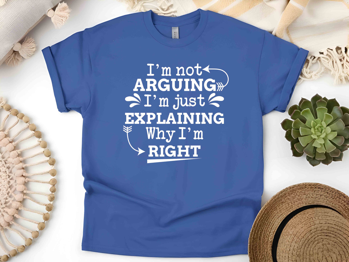 I'm Not Arguing I'm Just Explaining Why I'm Right Funny T-Shirt Sarcastic Humor Tee Unisex Gift for Family and Friends