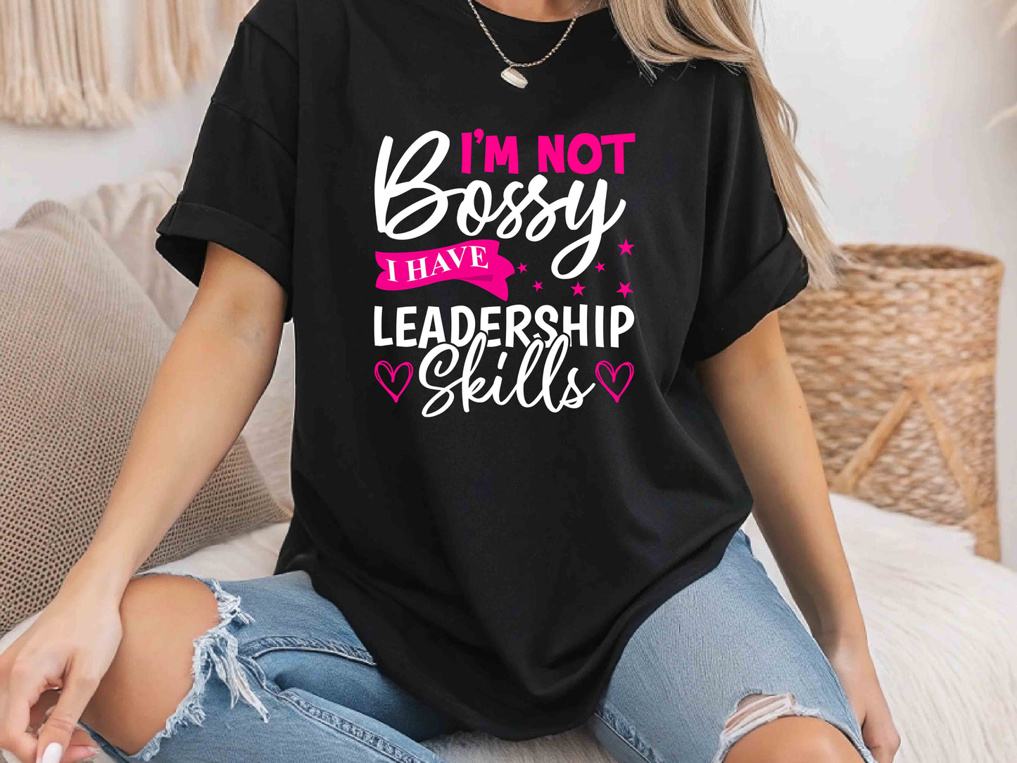 I'm Not Bossy I Have Leadership Skills T-Shirt – Funny Feminist Tee, Sarcastic Unisex Shirt, Empowering Gift for Women