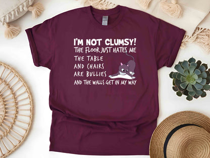 I'm Not Clumsy The Floor Just Hates Me T-Shirt – Funny Sarcastic Tee, Unisex Humor Shirt, Perfect Gift for Clumsy Friends and Family