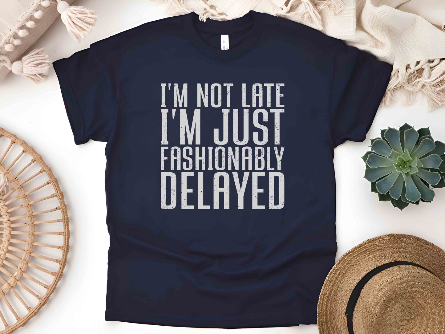 I'm Not Late I'm Fashionably Delayed Women's T-Shirt – Funny Inspirational Tee, Casual Short Sleeve Top, Humorous Gift for Her