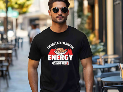 I'm Not Lazy I'm Just On Energy Saving Mode T-Shirt – Funny Sarcastic Tee, Unisex Casual Top, Humorous Gift for Relaxation Enthusiasts