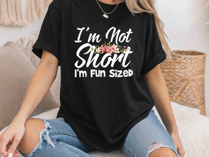 I'm Not Short I'm Fun Sized T-Shirt – Funny Sarcastic Tee, Unisex Humor Shirt, Perfect Gift for Petite Friends and Short People