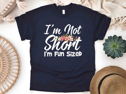 I'm Not Short I'm Fun Sized T-Shirt – Funny Sarcastic Tee, Unisex Humor Shirt, Perfect Gift for Petite Friends and Short People