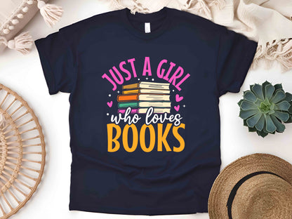 Just A Girl Who Loves Books T-Shirt, Book Lover Gift, Reading Enthusiast Tee, Bookworm Shirt, Literary Apparel for Women