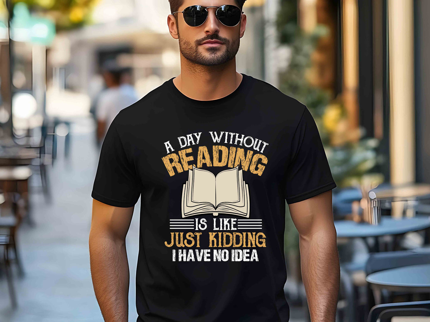 A Day Without Reading Is Like Just Kidding I Have No Idea T-Shirt, Book Lover Gift, Funny Reader Tee, Bookworm Shirt for Teachers and Librarians