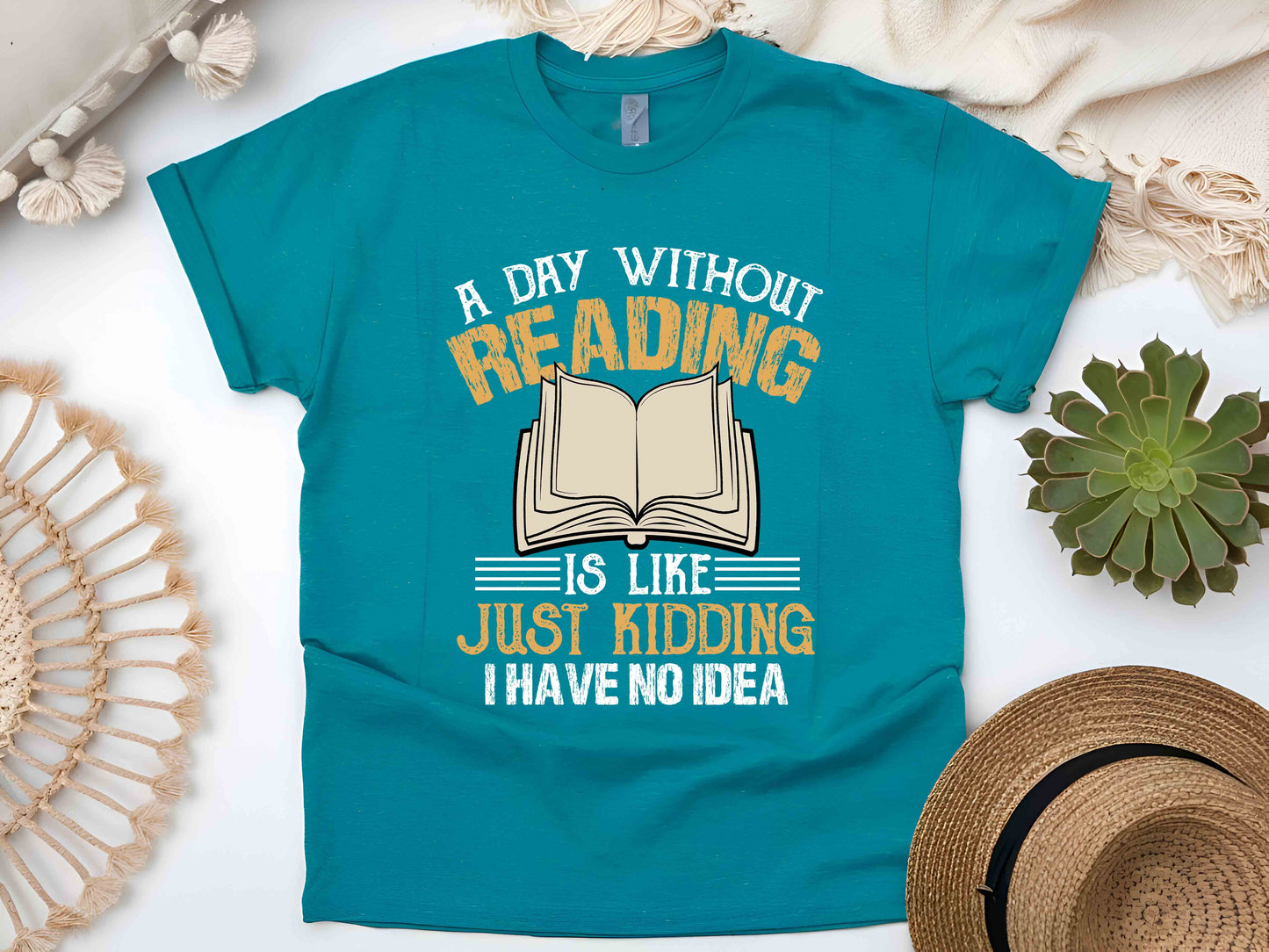 A Day Without Reading Is Like Just Kidding I Have No Idea T-Shirt, Book Lover Gift, Funny Reader Tee, Bookworm Shirt for Teachers and Librarians