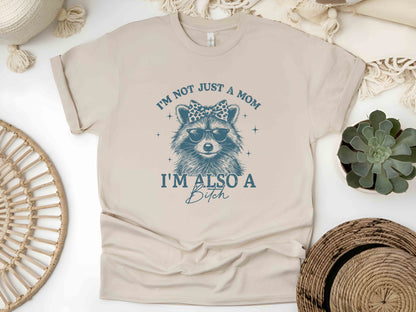 I'm Not Just A Mom I'm Also A Bitch Shirt, Funny Mom Shirt, Raccoon Mom Tee, Feral Mama Shirt, Mother's Day Gift, Sarcastic Mom Shirt