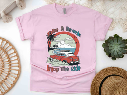 Take A Break Enjoy The Ride Shirt, Adventure Shirt, Ocean Shirt, Road Trip Tee, Nature Lover Gift, Camping Shirt, Vintage Car Travel Tee