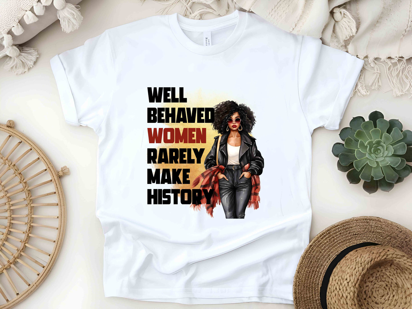 Well Behaved Women Rarely Make History Unisex Tee, Feminist Empowerment Shirt, Strong Women T-Shirt, Women’s Equality Tee, Activist Shirt