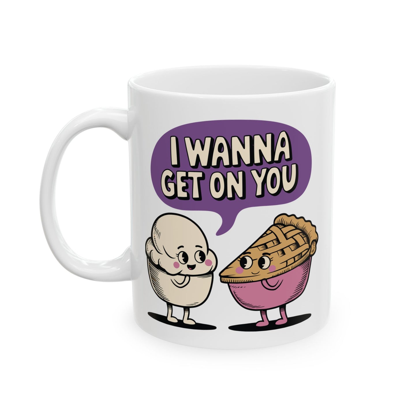 Cute 'I Wanna Get You a Pie' Ceramic Mug - Perfect Gift for Food Lovers - Valentine Gift