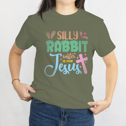 Silly Rabbit, Easter is for Jesus T-Shirt - Funny Christian Easter Tee