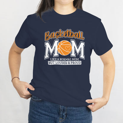 Basketball Mom T-Shirt - Like a Normal Mom But Louder & Proud