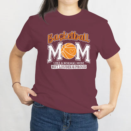 Basketball Mom T-Shirt - Like a Normal Mom But Louder & Proud