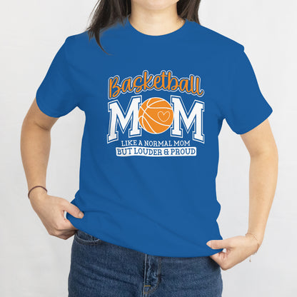 Basketball Mom T-Shirt - Like a Normal Mom But Louder & Proud