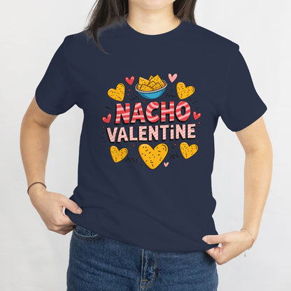 Funny Anti Valentines Day - Nacho Valentine -  Food Pun Mexican Unisex T-Shirt