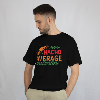 Funny Nacho Average Valentine T-Shirt - Valentine's Day Humor Taco Unisex Tee