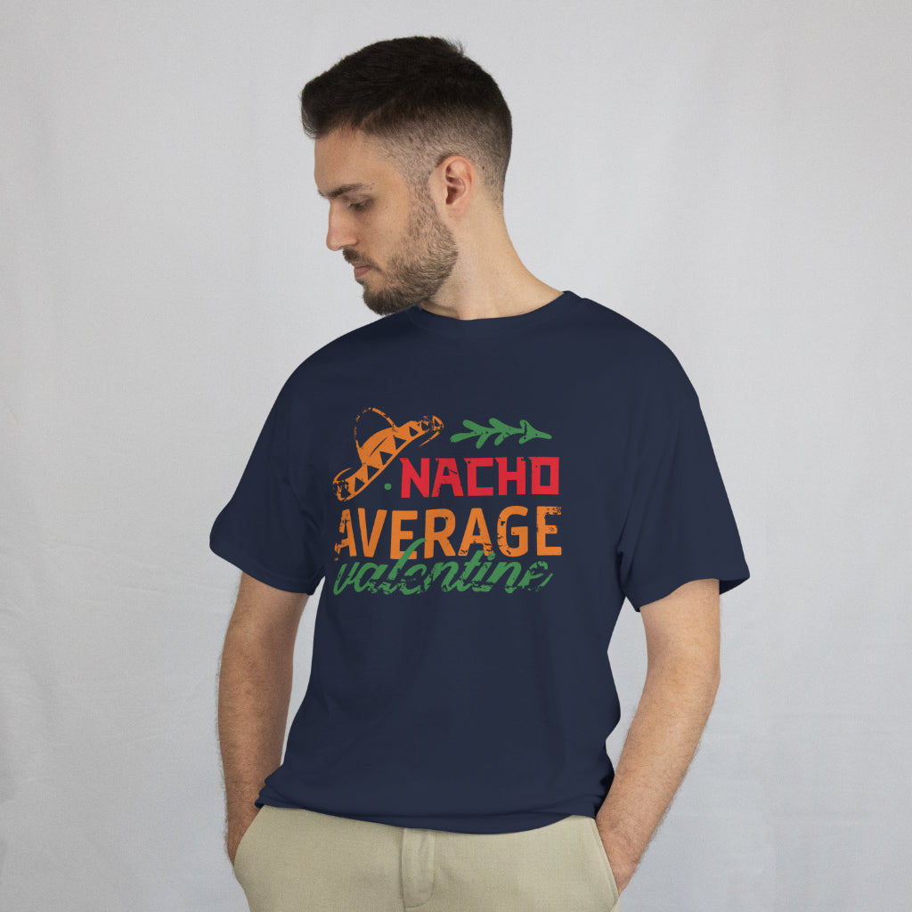 Funny Nacho Average Valentine T-Shirt - Valentine's Day Humor Taco Unisex Tee