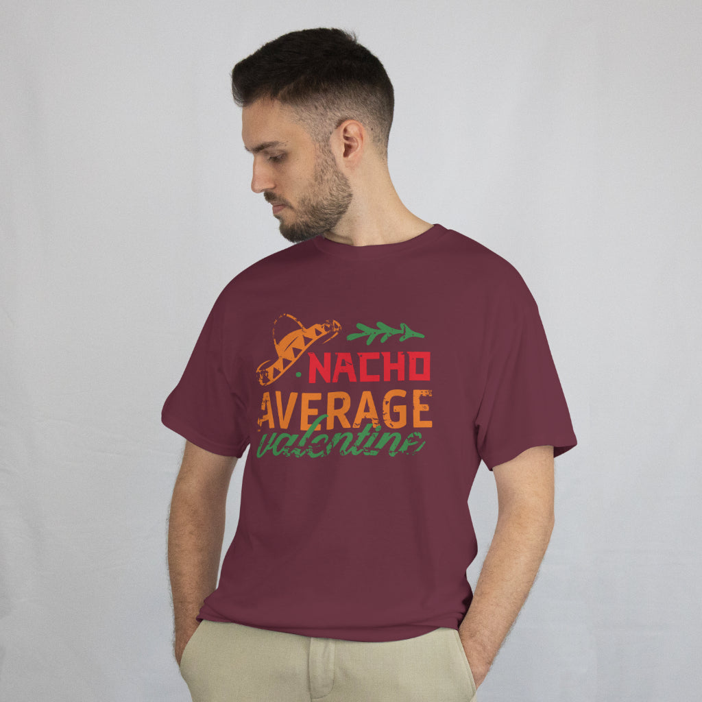 Funny Nacho Average Valentine T-Shirt - Valentine's Day Humor Taco Unisex Tee