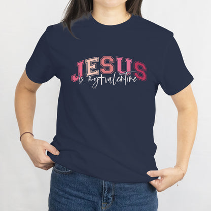 Christian Gift for Valentine's Day T-Shirt Jesus Is My Valentine Unisex Tee