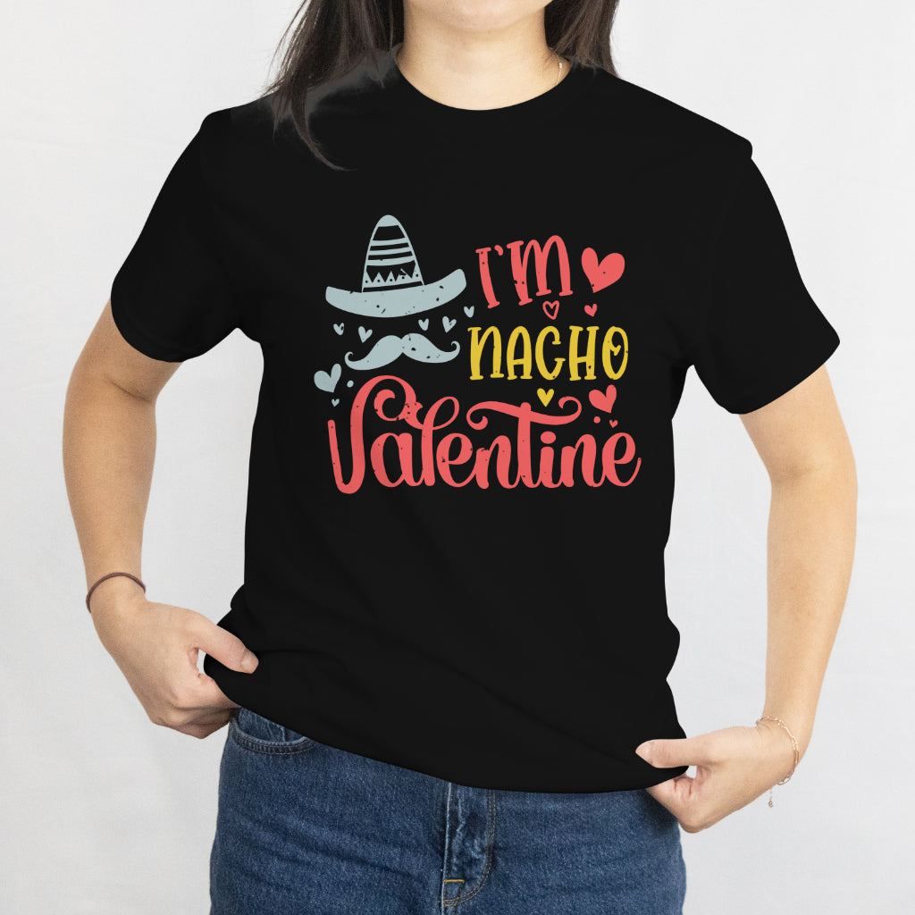 Valentines Day Food Pun Mexican Quote T-Shirt Funny Nacho Valentine Gift Tee