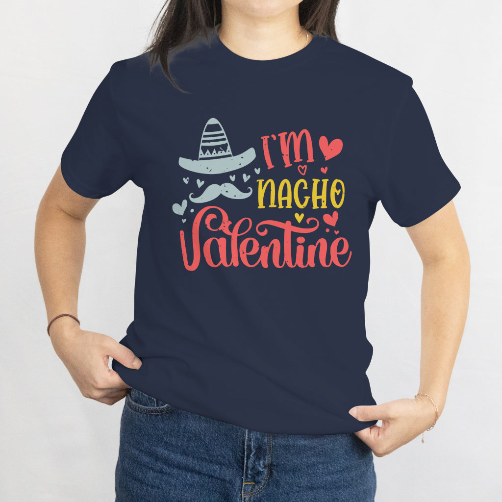 Valentines Day Food Pun Mexican Quote T-Shirt Funny Nacho Valentine Gift Tee