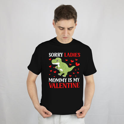 Funny Valentines Day T-Shirt Sorry Ladies Mommy Is My Valentine Day Tee