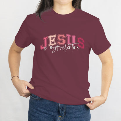 Christian Gift for Valentine's Day T-Shirt Jesus Is My Valentine Unisex Tee