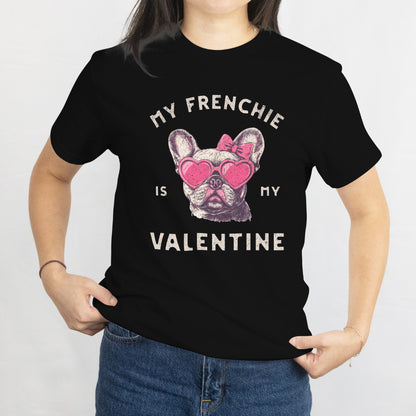 Valentine's Day French Bulldog Unisex T-Shirt My Frenchie Is My Valentine - Valentin Gift