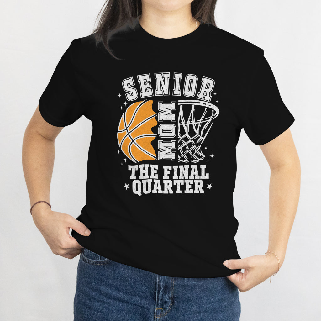 Senior Mom Basketball T-Shirt - The Final Quarter Proud Mom Tee