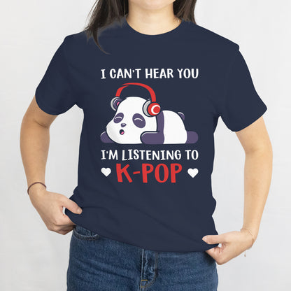 Can’t Hear You, I’m Listening to K-Pop T-Shirt - Cute Rabbit K-Pop Fan Tee