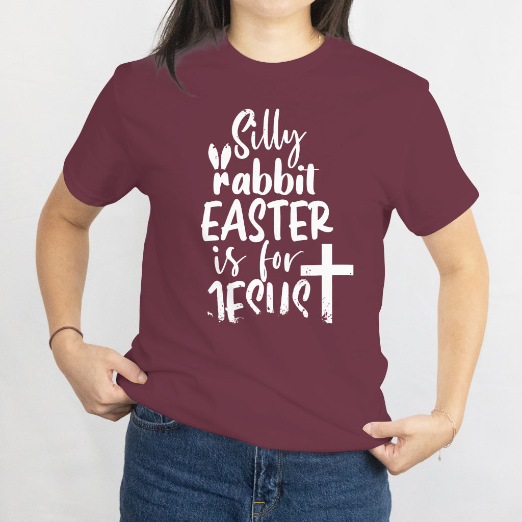 Silly Rabbit, Easter is for Jesus T-Shirt - Funny Easter Christian Tee