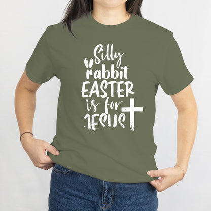 Silly Rabbit, Easter is for Jesus T-Shirt - Funny Easter Christian Tee