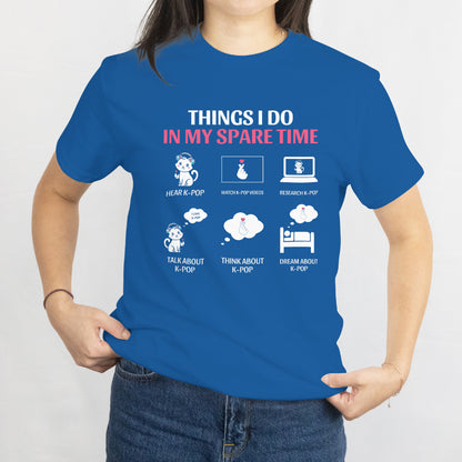 Things I Do in My Spare Time K-Pop T-Shirt - Funny K-Pop Fan Tee