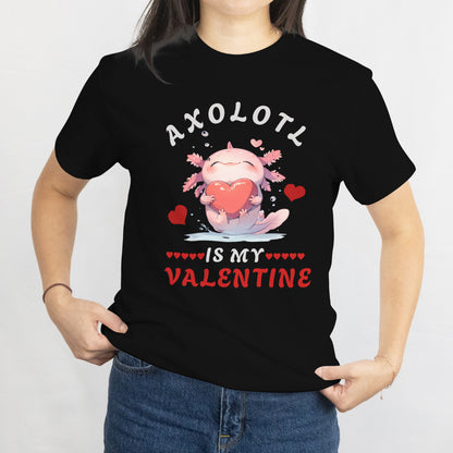 Axolotl For Valentine's Day Cute Axolotl Is My Valentine T-Shirt