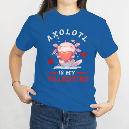 Axolotl For Valentine's Day Cute Axolotl Is My Valentine T-Shirt