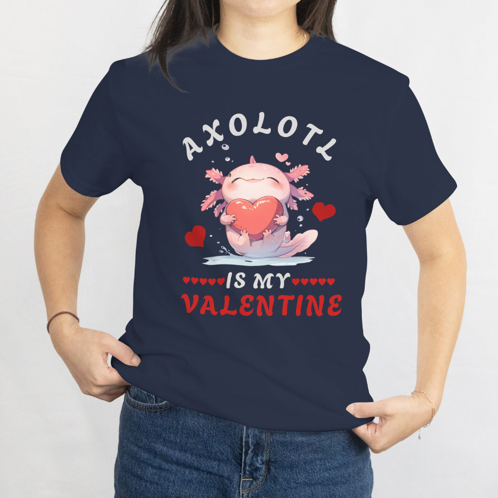 Axolotl For Valentine's Day Cute Axolotl Is My Valentine T-Shirt