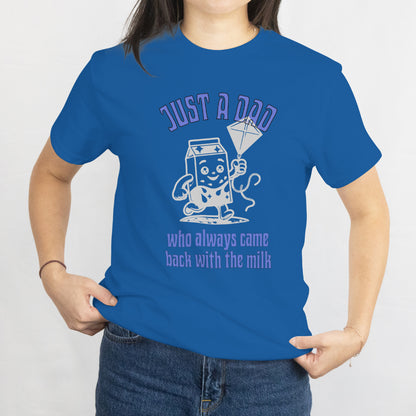 Just A Dad Who Always Came Back With The Milk - Dad T-Shirt