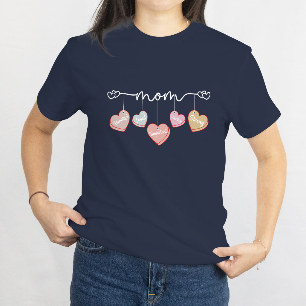 Mom T-Shirt with Hanging Hearts - Beautiful, Loved, Worthy, Strong