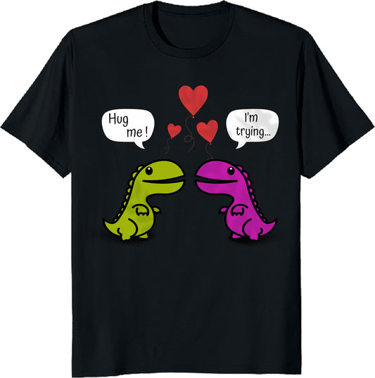 Funny Girls Boys T-Shirt T-Rex Dinosaur Couple Hug Me Valentines Day Tee